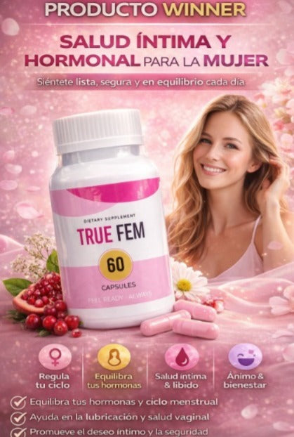 TRUE FEM Cambios hormonales, cambios de ánimo o incomodidad íntima… no tienes que vivir así.